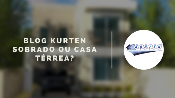 Sobrado ou Casa Térrea Qual é a casa ideal Casas Kurten Construa